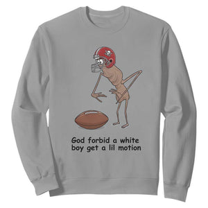 God Forbid a White Boy Get a Lil Motion Sweatshirt Marcus The Worm Robert Meme Funny Internet Quote TS14 Sport Gray Print Your Wear