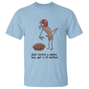 God Forbid a White Boy Get a Lil Motion T Shirt Marcus The Worm Robert Meme Funny Internet Quote TS14 Light Blue Print Your Wear
