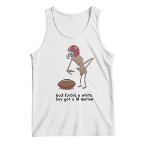 God Forbid a White Boy Get a Lil Motion Tank Top Marcus The Worm Robert Meme Funny Internet Quote TS14 White Print Your Wear
