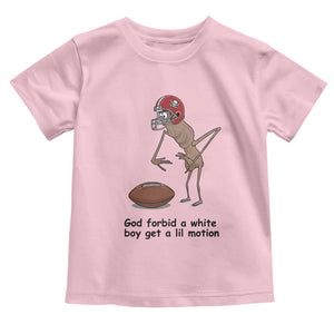 God Forbid a White Boy Get a Lil Motion Toddler T Shirt Marcus The Worm Robert Meme Funny Internet Quote TS14 Light Pink Print Your Wear