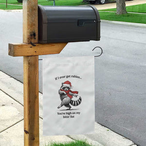 Funny Racoon Christmas Garden Flag If I Ever Get Rabies You're High On My Bitting List TS14 Print Your Wear