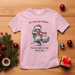 Funny Racoon Christmas T Shirt If I Ever Get Rabies You're High On My Bitting List TS14 Light Pink Print Your Wear