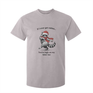 Funny Racoon Christmas T Shirt For Kid If I Ever Get Rabies You're High On My Bitting List TS14 Ice Gray Print Your Wear