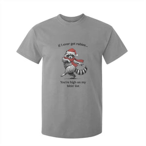 Funny Racoon Christmas T Shirt For Kid If I Ever Get Rabies You're High On My Bitting List TS14 Sport Gray Print Your Wear
