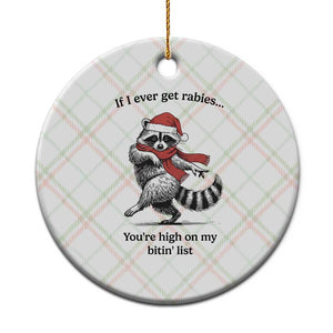 Funny Racoon Christmas Ceramic Ornament If I Ever Get Rabies You're High On My Bitting List TS14 1pc Christmas Plaid Print Your Wear