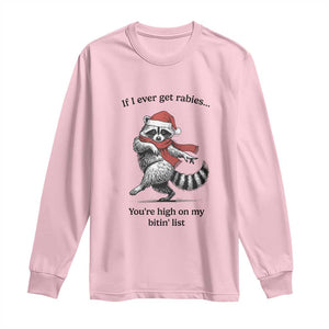 Funny Racoon Christmas Long Sleeve Shirt If I Ever Get Rabies You're High On My Bitting List TS14 Light Pink Print Your Wear
