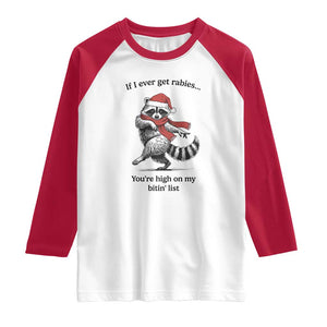 Funny Racoon Christmas Raglan Shirt If I Ever Get Rabies You're High On My Bitting List TS14 White Red Print Your Wear