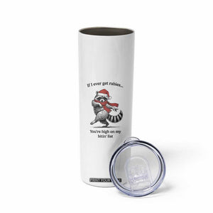 Funny Racoon Christmas Skinny Tumbler If I Ever Get Rabies You're High On My Bitting List TS14 Print Your Wear