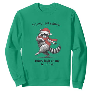Funny Racoon Christmas Sweatshirt If I Ever Get Rabies You're High On My Bitting List TS14 Irish Green Print Your Wear