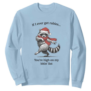 Funny Racoon Christmas Sweatshirt If I Ever Get Rabies You're High On My Bitting List TS14 Light Blue Print Your Wear