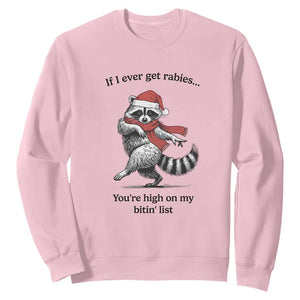 Funny Racoon Christmas Sweatshirt If I Ever Get Rabies You're High On My Bitting List TS14 Light Pink Print Your Wear