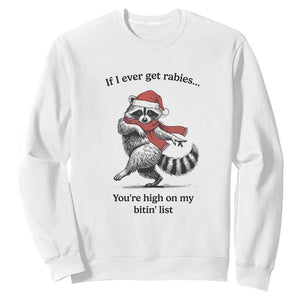 Funny Racoon Christmas Sweatshirt If I Ever Get Rabies You're High On My Bitting List TS14 White Print Your Wear