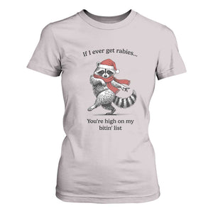Funny Racoon Christmas T Shirt For Women If I Ever Get Rabies You're High On My Bitting List TS14 Ice Gray Print Your Wear