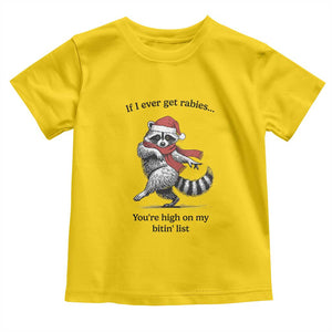 Funny Racoon Christmas Toddler T Shirt If I Ever Get Rabies You're High On My Bitting List TS14 Daisy Print Your Wear