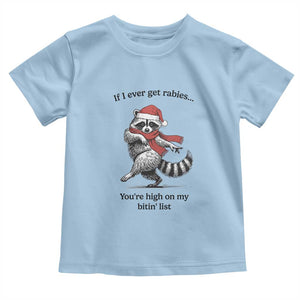 Funny Racoon Christmas Toddler T Shirt If I Ever Get Rabies You're High On My Bitting List TS14 Light Blue Print Your Wear