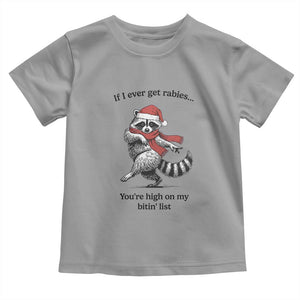 Funny Racoon Christmas Toddler T Shirt If I Ever Get Rabies You're High On My Bitting List TS14 Sport Gray Print Your Wear