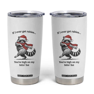 Funny Racoon Christmas Tumbler Cup If I Ever Get Rabies You're High On My Bitting List TS14 White Print Your Wear