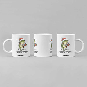 I Have to Say Weird Stuff Or I Will Die Coffee Mug Funny Frog Christmas Meme TS14 Print Your Wear