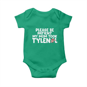 Please Be Patient My Mom Took Tylenol Baby Onesie Funny Tylenol Joke TS14 Irish Green Print Your Wear