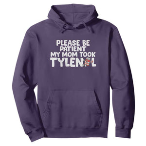 Please Be Patient My Mom Took Tylenol Hoodie Funny Tylenol Joke TS14 Purple Print Your Wear