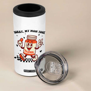 Funny Tylenol Joke 4 in 1 Can Cooler Tumbler Please Be Patient My Mom Took Tylenol TS14 Print Your Wear