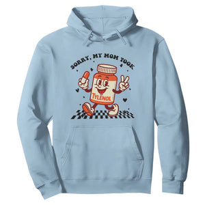 Funny Tylenol Joke Hoodie Please Be Patient My Mom Took Tylenol TS14 Light Blue Print Your Wear