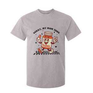 Funny Tylenol Joke T Shirt For Kid Please Be Patient My Mom Took Tylenol TS14 Ice Gray Print Your Wear