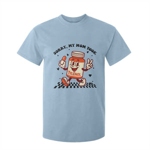 Funny Tylenol Joke T Shirt For Kid Please Be Patient My Mom Took Tylenol TS14 Light Blue Print Your Wear