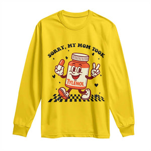 Funny Tylenol Joke Long Sleeve Shirt Please Be Patient My Mom Took Tylenol TS14 Daisy Print Your Wear
