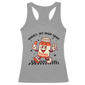 Funny Tylenol Joke Racerback Tank Top Please Be Patient My Mom Took Tylenol TS14 Sport Gray Print Your Wear