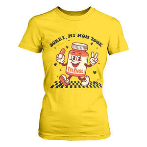 Funny Tylenol Joke T Shirt For Women Please Be Patient My Mom Took Tylenol TS14 Daisy Print Your Wear