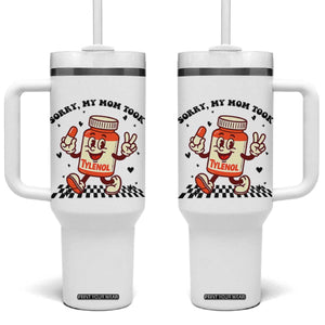 Funny Tylenol Joke Tumbler With Handle Please Be Patient My Mom Took Tylenol TS14 One Size: 40 oz White Print Your Wear