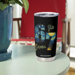 67 Six Seven Meme Tumbler Cup Starry Night Van Gogh TS14 Print Your Wear
