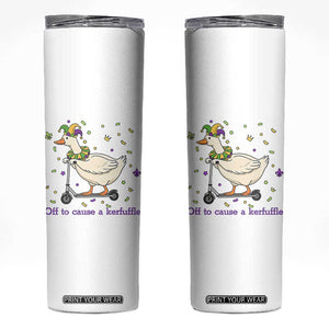 Mardi Gras Silly Goose Skinny Tumbler Off To Cause A Kerfuffle TS14 White Print Your Wear