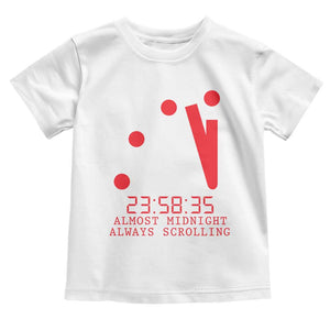 Doomsday Clock Armageddon Toddler T Shirt Almost Midnight Always Scrolling TS14 White Print Your Wear