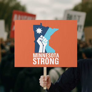 Minnesota Strong Protest Sign Minneapolis Resist ICE Immigration Human Rights Protest TS14 Horizontal 18" × 24" Orange Print Your Wear