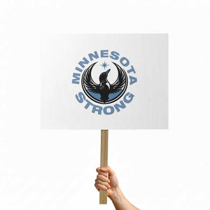 Minnesota Strong Protest Sign MN State Bird Loon Resistance Political Protest TS14 Horizontal 18" × 24" White Print Your Wear