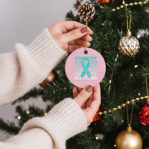 Sexual Assault Awareness Month Ceramic Ornament Teal Ribbon Consent Matters You Are Not Alone TS14 1pc Light Pink Print Your Wear