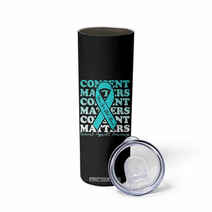 Sexual Assault Awareness Month Skinny Tumbler Teal Ribbon Consent Matters You Are Not Alone TS14 Print Your Wear