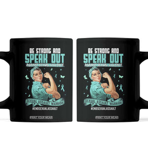 Sexual Assault Awareness Coffee Mug Be Strong And Speak Out Against Sexual Violence TS14 Black Print Your Wear