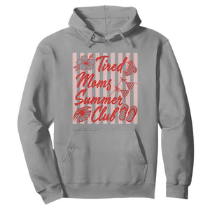 Tired Moms Summer Club Hoodie Funny Mom Life Beach Vacation TS14 Sport Gray Print Your Wear