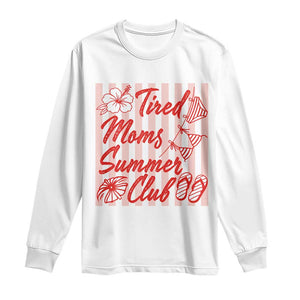 Tired Moms Summer Club Long Sleeve Shirt Funny Mom Life Beach Vacation TS14 White Print Your Wear