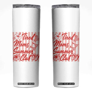 Tired Moms Summer Club Skinny Tumbler Funny Mom Life Beach Vacation TS14 White Print Your Wear