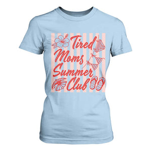 Tired Moms Summer Club T Shirt For Women Funny Mom Life Beach Vacation TS14 Light Blue Print Your Wear
