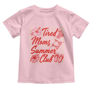 Tired Moms Summer Club Toddler T Shirt Funny Mom Life Beach Vacation TS14 Light Pink Print Your Wear