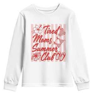 Tired Moms Summer Club Youth Sweatshirt Funny Mom Life Beach Vacation TS14 White Print Your Wear