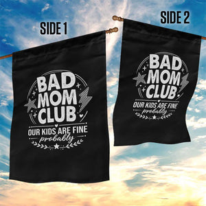 Bad Moms Club Garden Flag Our Kids Are Fine Funny Mom Mother’s Day Gift TS14 Print Your Wear