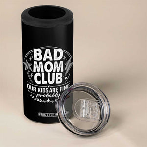 Bad Moms Club 4 in 1 Can Cooler Tumbler Our Kids Are Fine Funny Mom Mother’s Day Gift TS14 Print Your Wear