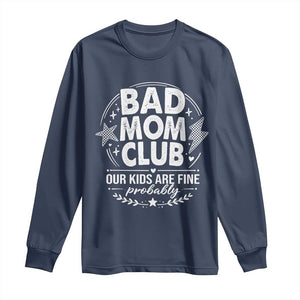 Bad Moms Club Long Sleeve Shirt Our Kids Are Fine Funny Mom Mother’s Day Gift TS14 Navy Print Your Wear