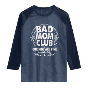 Bad Moms Club Raglan Shirt Our Kids Are Fine Funny Mom Mother’s Day Gift TS14 Heather Denim Navy Print Your Wear